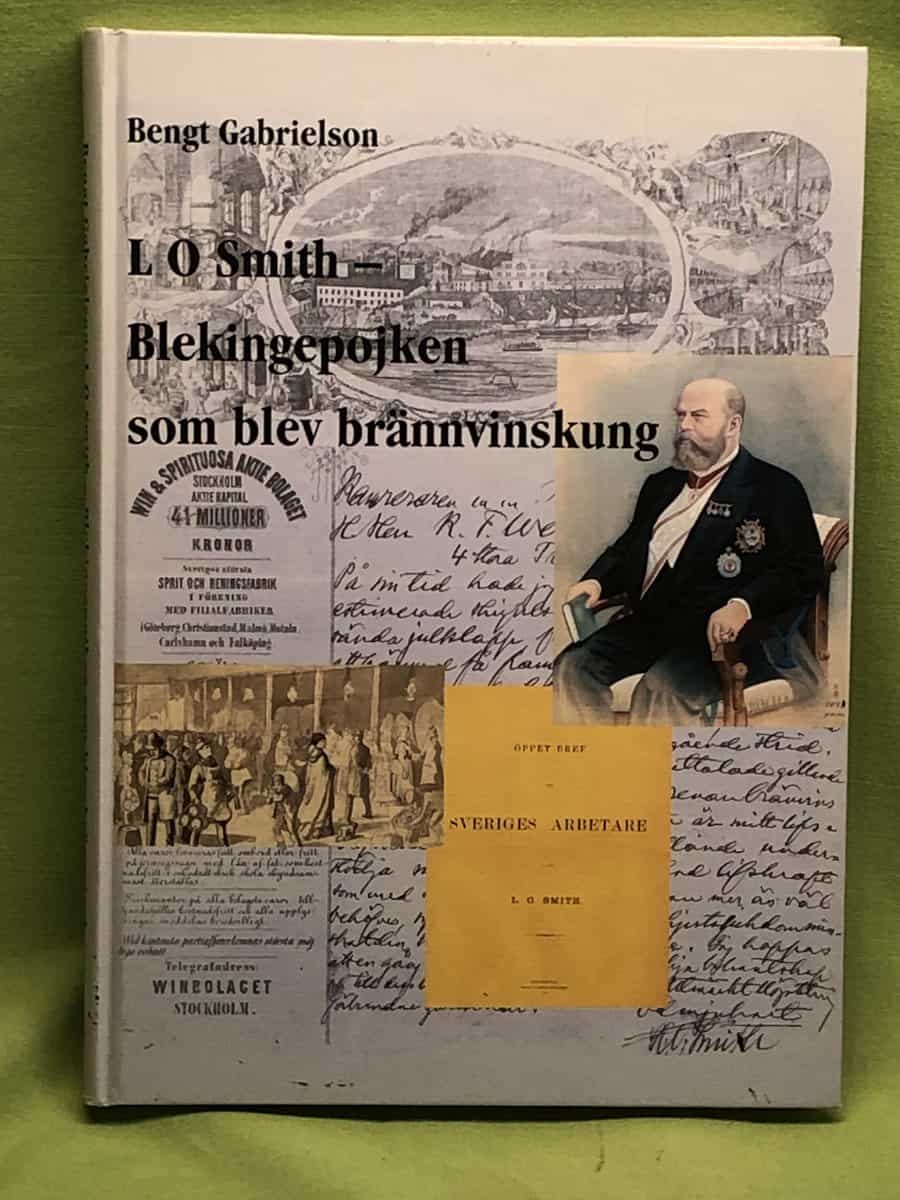 Bengt Gabrielson : L O Smith - Blekingepojken som blev brännvinskung