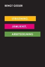 Bengt Gesser : Utbildning, jämlikhet, arbetsdelning