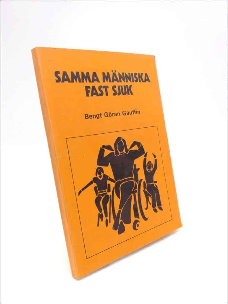 Bengt Göran Gauffin : Samma människa fast sjuk