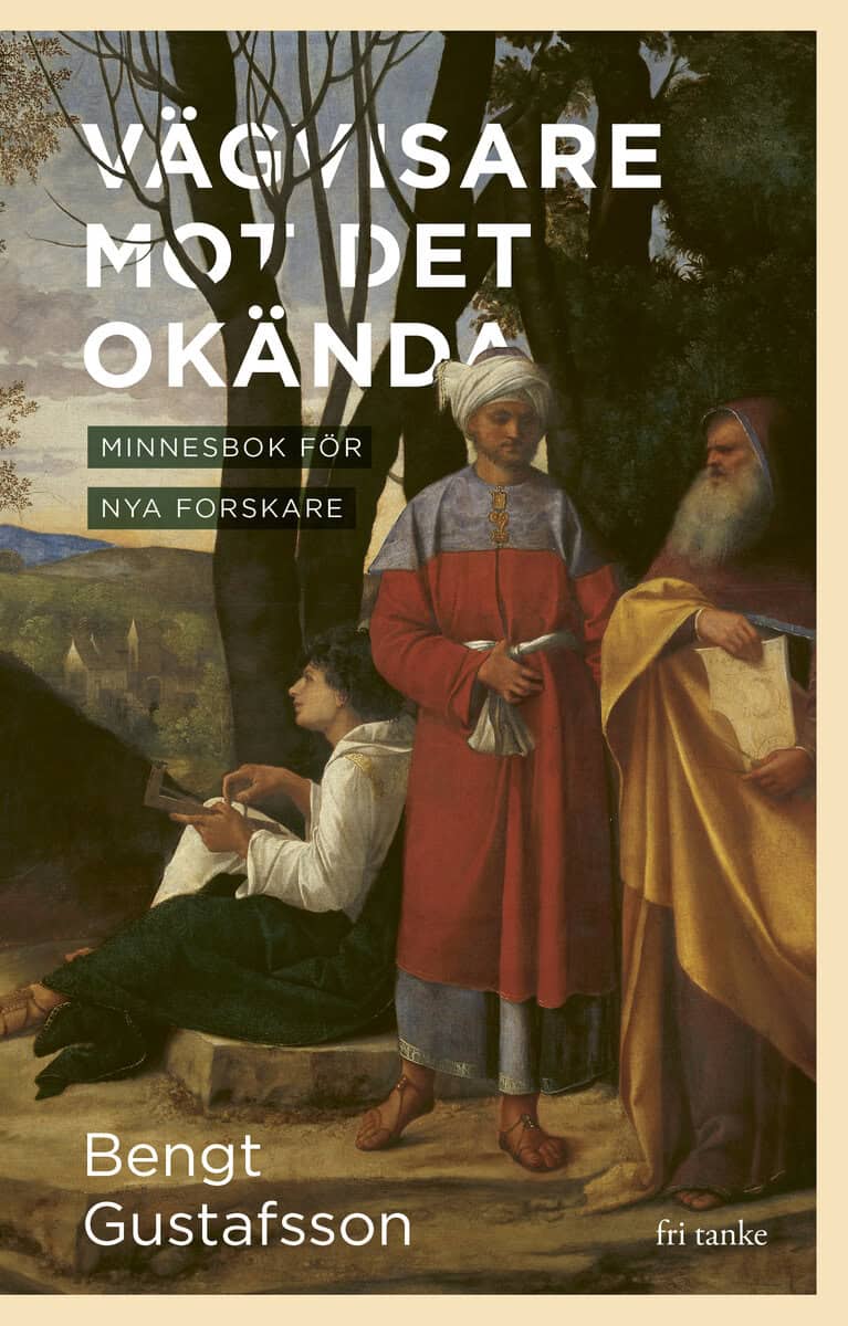 Bengt Gustafsson : Vägvisare mot det okända: Minnesbok för nya forskare