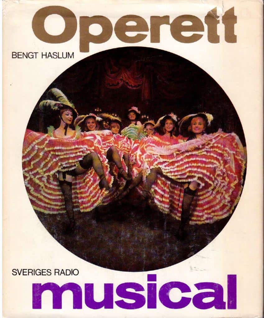 Bengt Haslum : Operett och musical - En kavalkad i ord och bild från Offenbach till vår tids musical