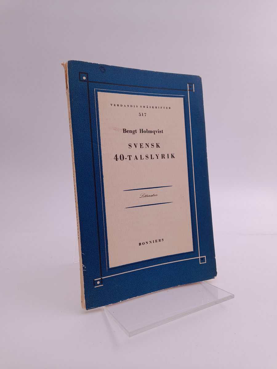Bengt Holmqvist : Svensk 40-talslyrik
