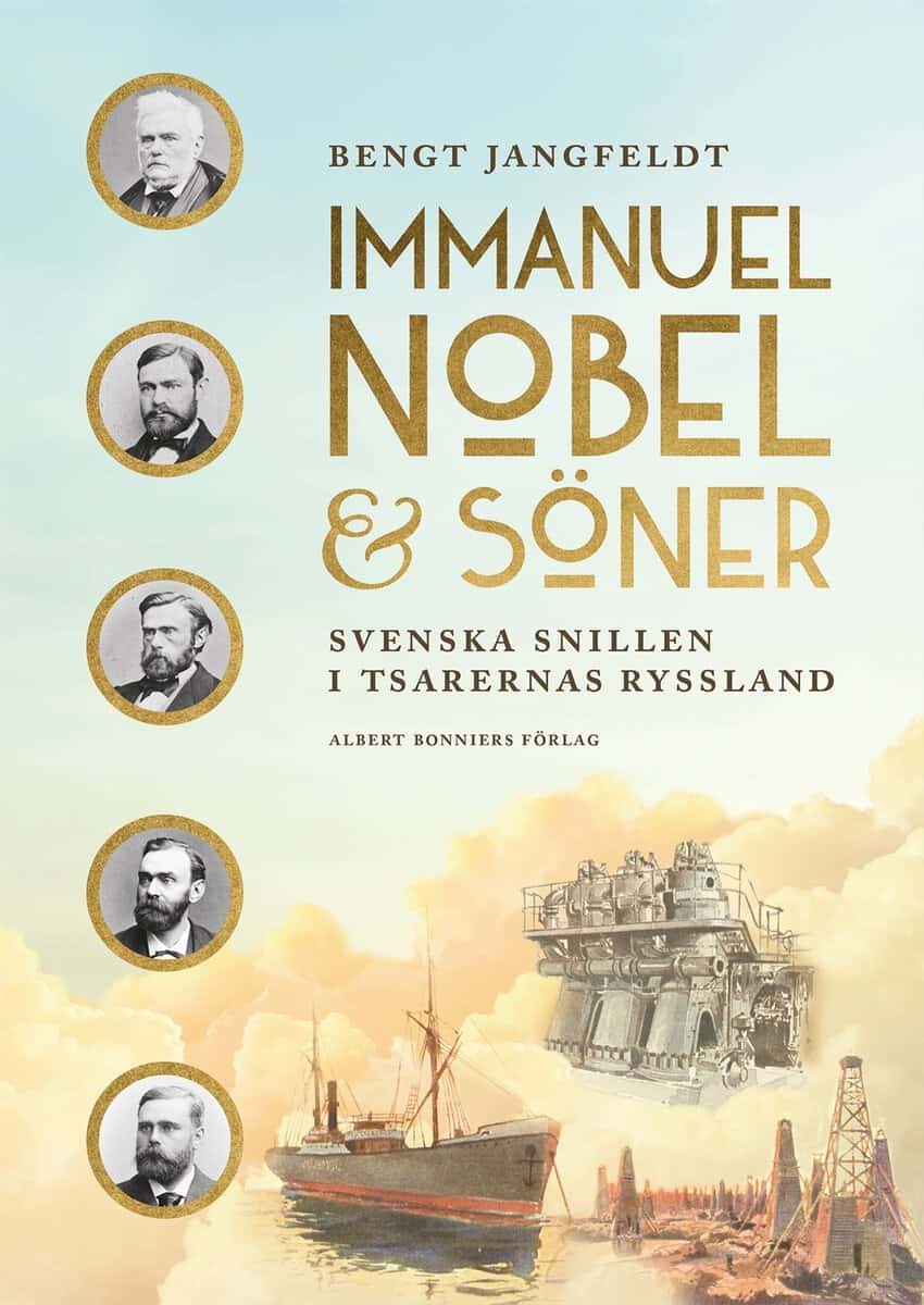 Bengt Jangfeldt : Immanuel Nobel & Söner : svenska snillen i tsarernas Ryssland