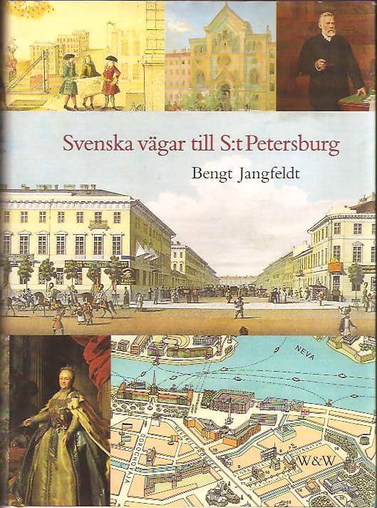 Bengt Jangfeldt : Svenska vägar till S:t Petersburg
