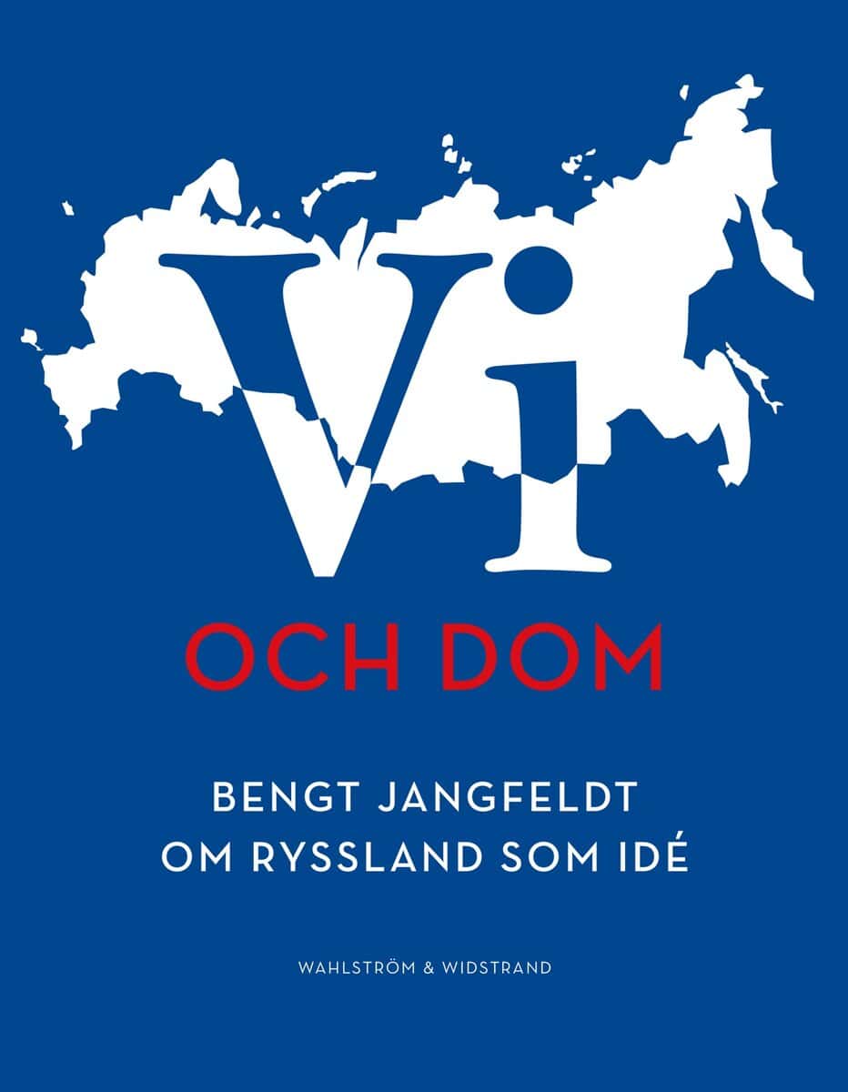 Bengt Jangfeldt : Vi och dom : Bengt Jangfeldt om Ryssland som idé