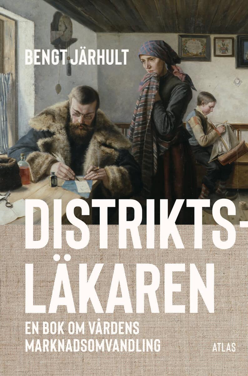 Bengt Järhult : Distriktsläkaren : en bok om vårdens marknadsomvandling