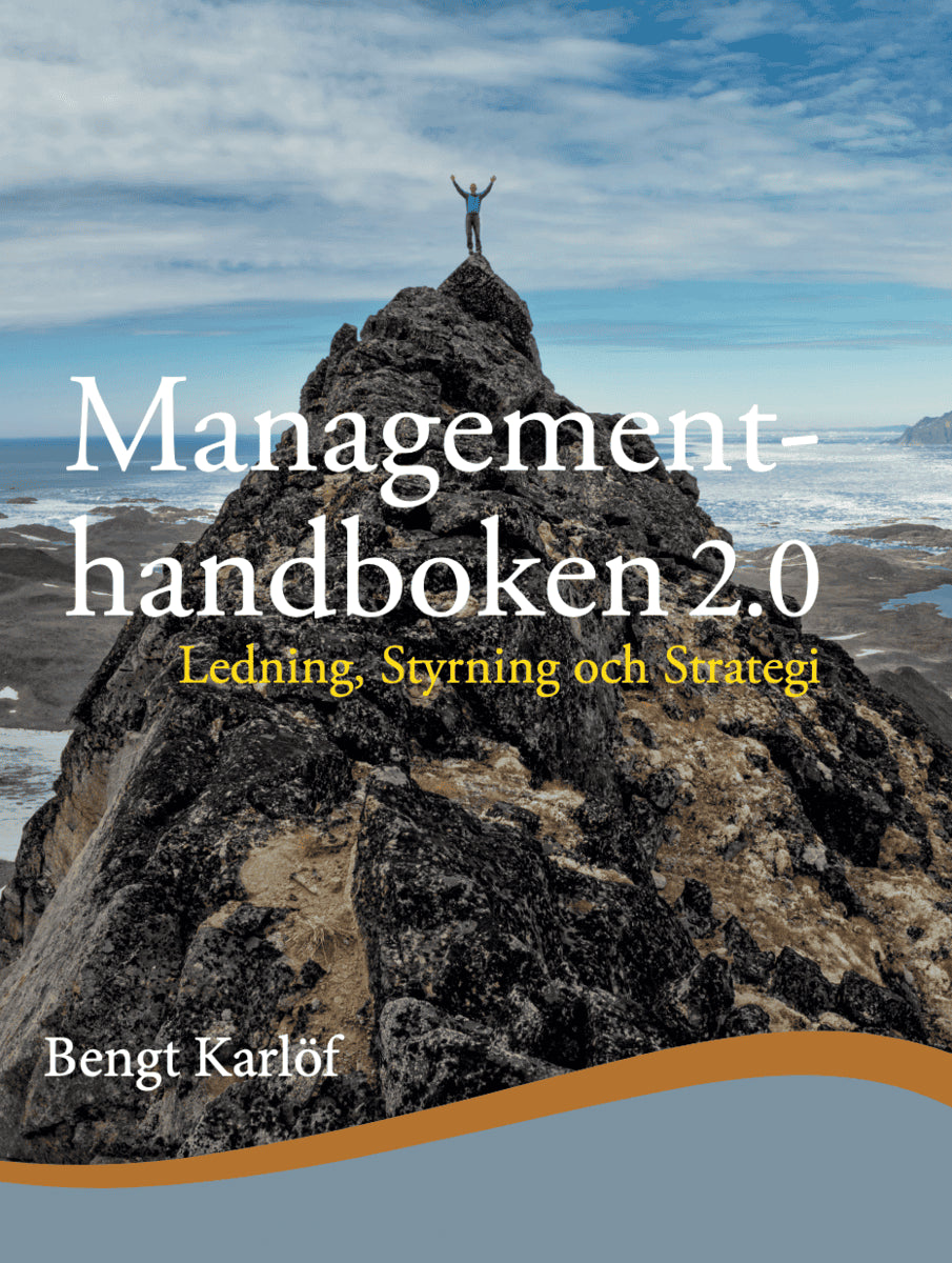 Bengt Karlöf : Managementhandboken 2.0 : ledning, styrning och strategi