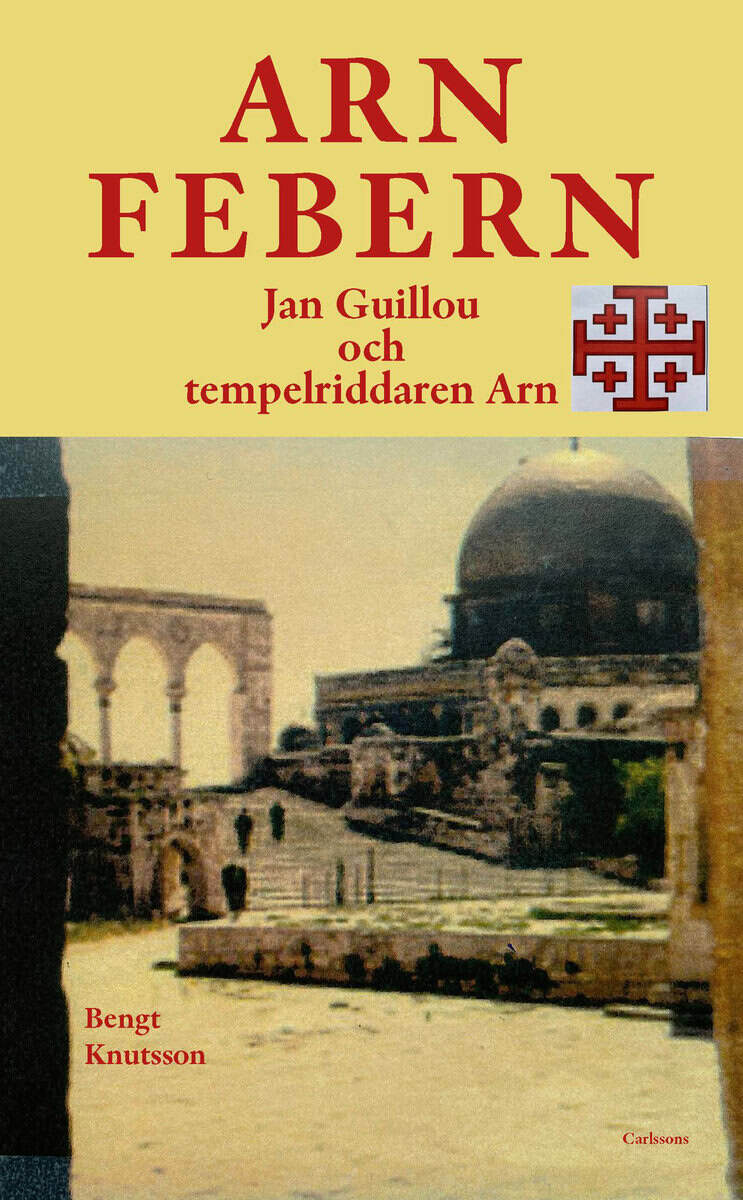 Bengt Knutsson : Arnfebern : Jan Guillou och tempelriddaren Arn