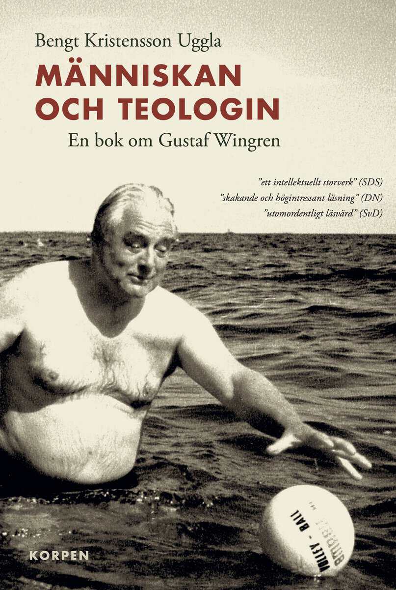 Bengt Kristensson Uggla : Människan och teologin : en bok om Gustaf Wingren