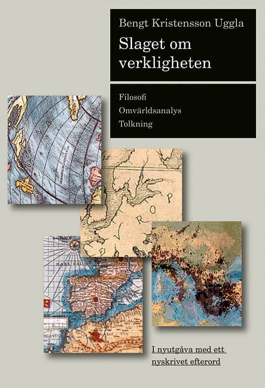 Bengt Kristensson Uggla : Slaget om verkligheten : filosofi, omvärldsanalys, tolkning