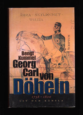 Bengt Kummel : Georg Carl von Döbeln 1758-1820. Liv och känsla