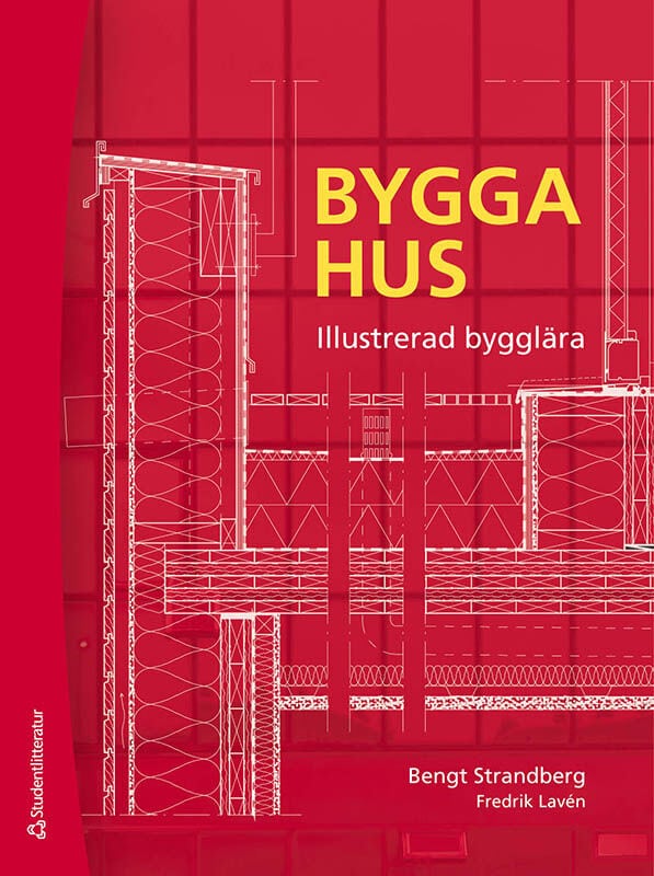 Strandberg, Bengt ; Lavén, Fredrik : Bygga hus - Illustrerad bygglära
