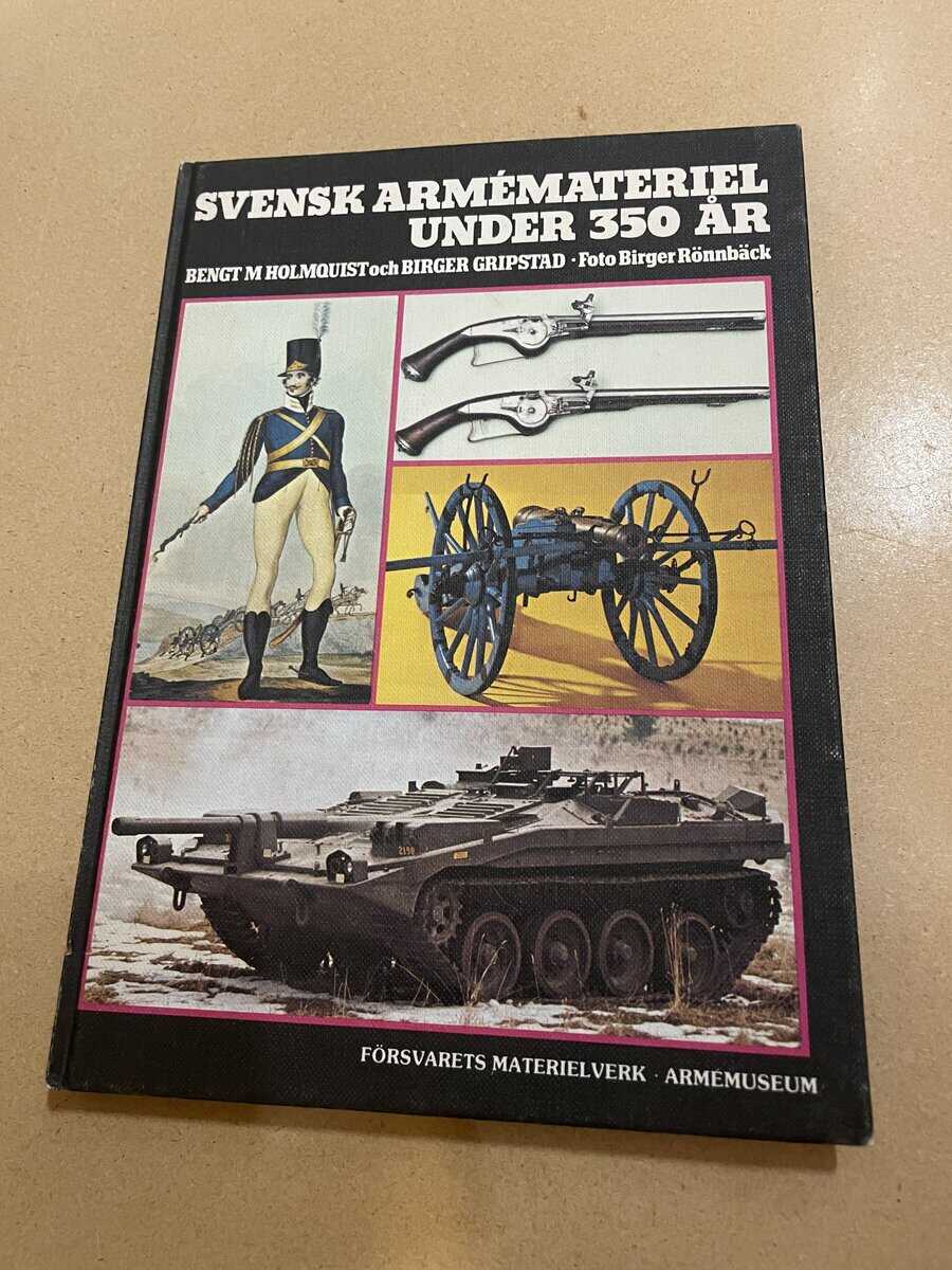 Bengt M. Holmquist : Svensk armémateriel under 350 år från Kungl. Krigskollegiums tillkomst år 1630 fram till våra dagar