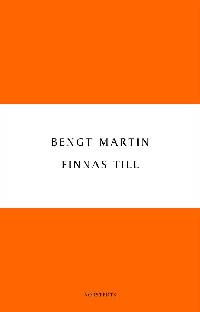 Bengt Martin : Finnas till