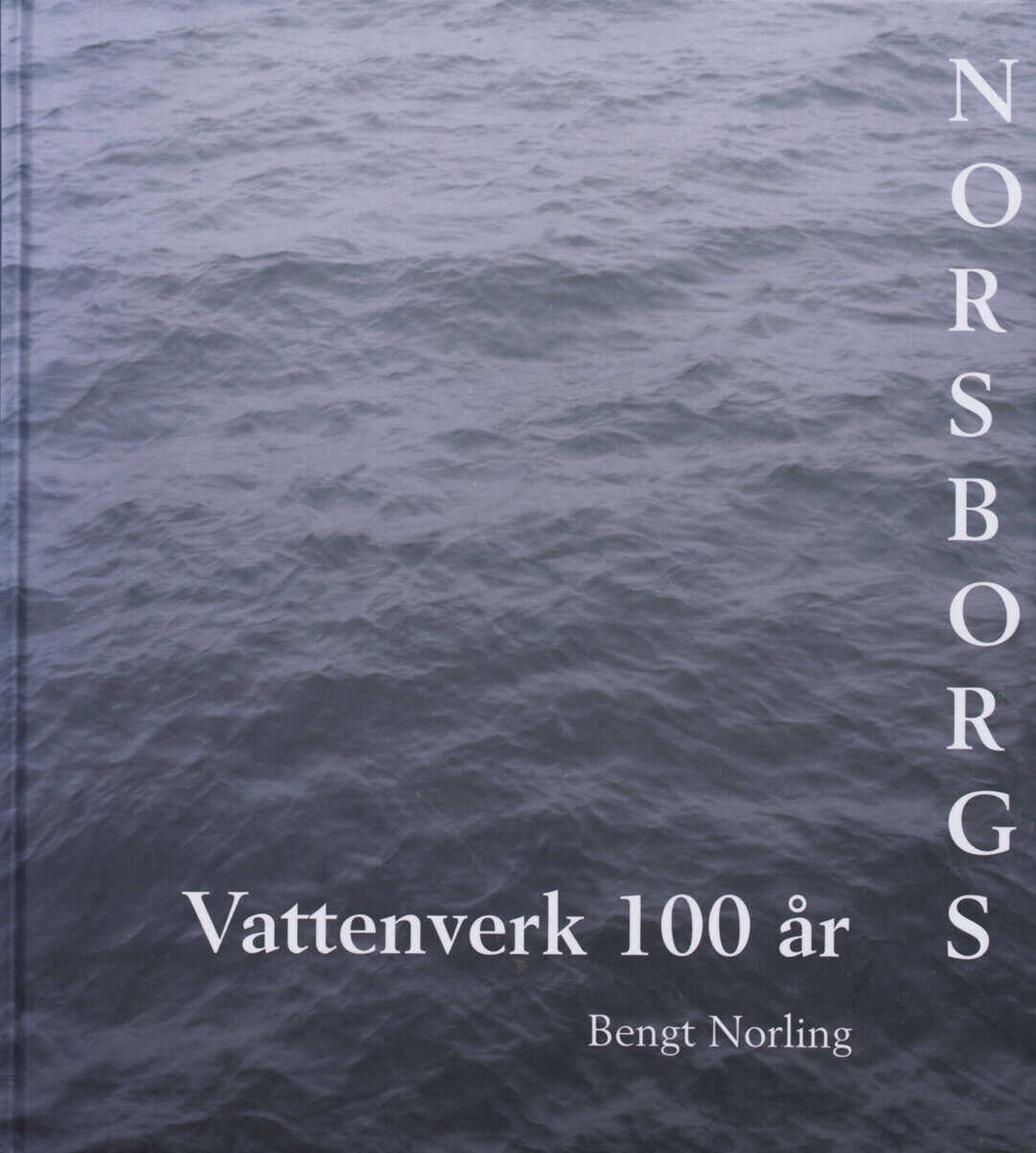 Bengt Norling : Norsborgs vattenverk 100 år