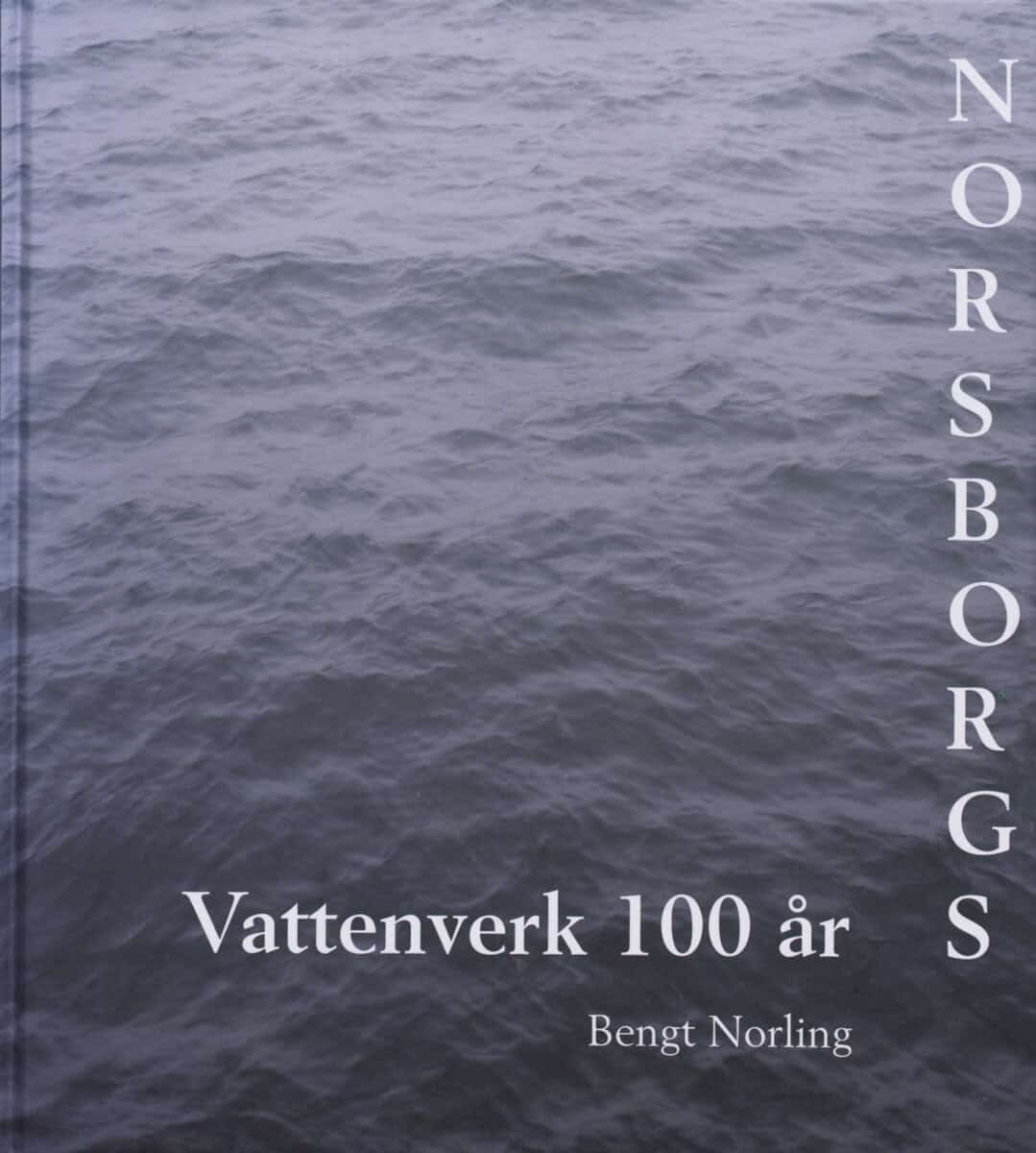 Bengt Norling : Norsborgs vattenverk 100 år