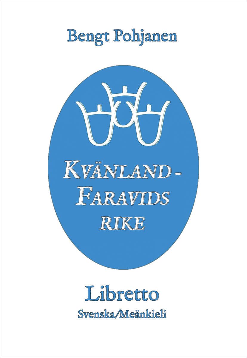 Bengt Pohjanen : Kvänland - Faravids rike / Kainus - Faravidin Valtakunta : libretto