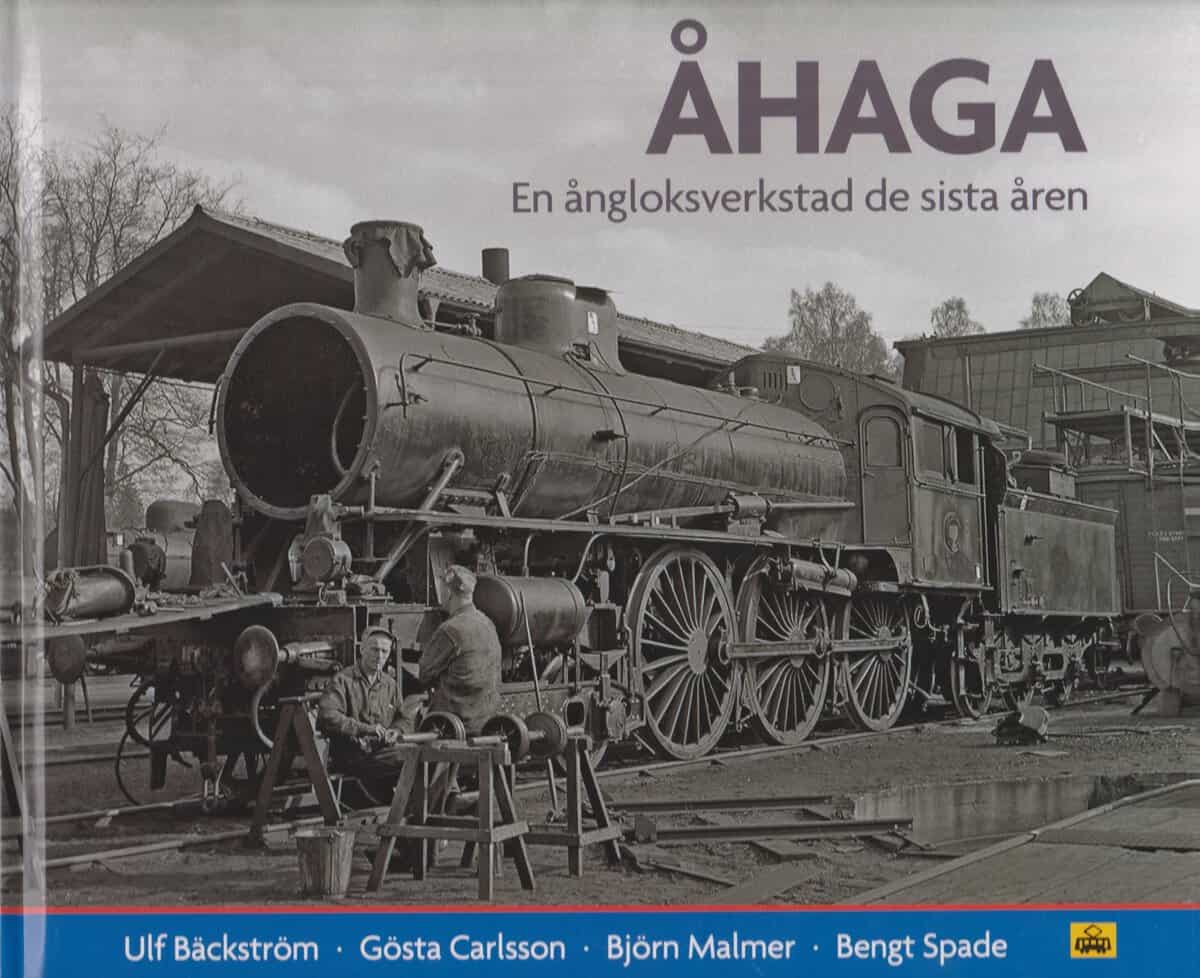 Bengt Spade : Åhaga : en ångloksverkstad de sista åren