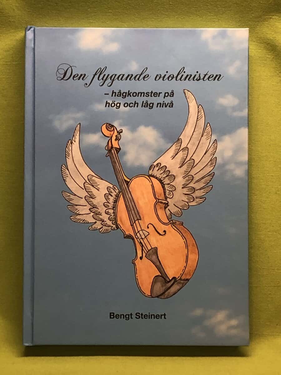 Bengt Steinert : Den flygande violinisten hågkomster på hög och låg nivå