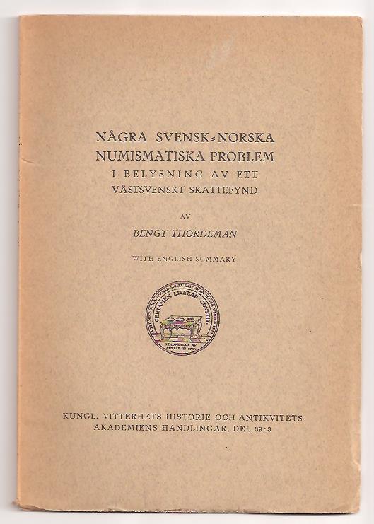 Bengt Thordeman : Några svensk-norska numismatiska problem i belysning av ett västsvenskt skattefynd