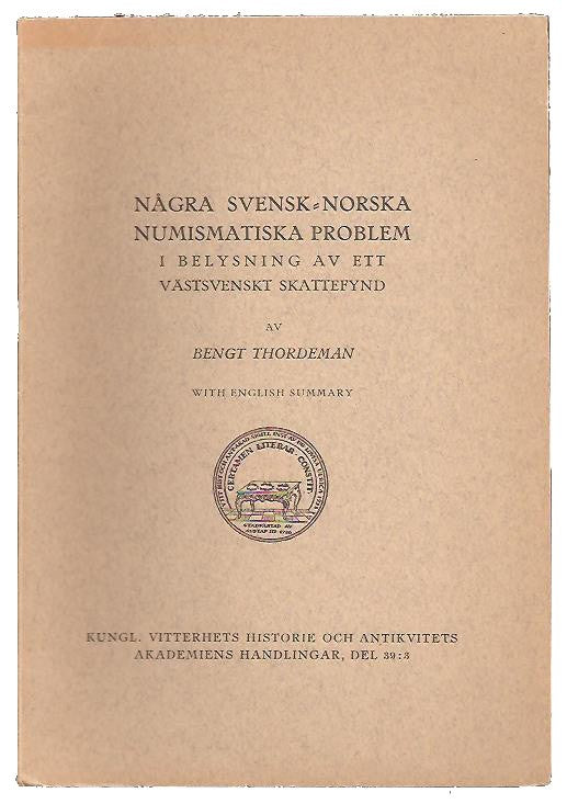 Bengt Thordeman : Några svensk-norska numismatiska problem i belysning av ett västsvenskt skattefynd