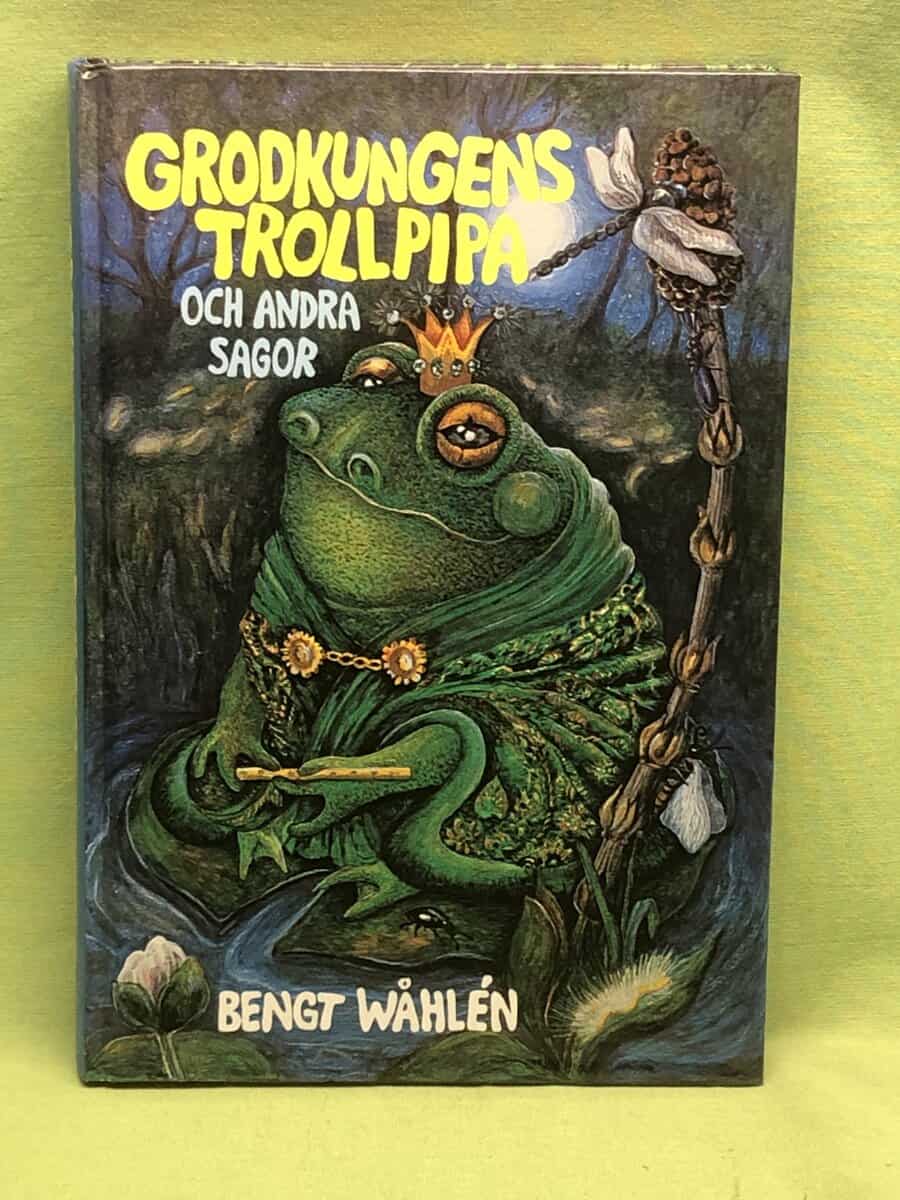 Bengt Wåhlén : Grodkungens trollpipa och andra sagor
