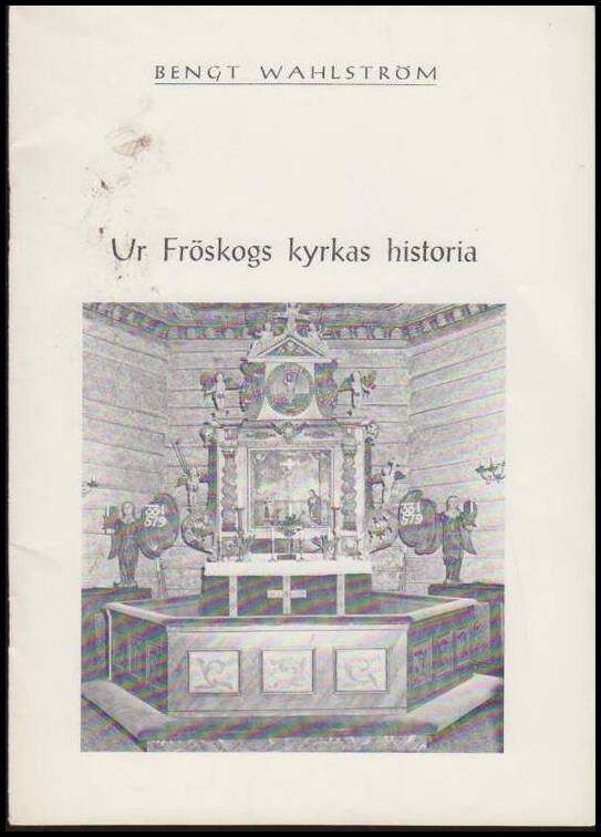 Bengt Wahlström : Ur Fröskogs kyrkas historia