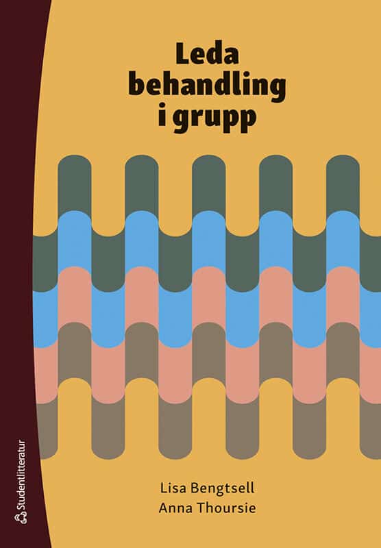 Bengtsell, Lisa ; Thoursie, Anna : Leda behandling i grupp