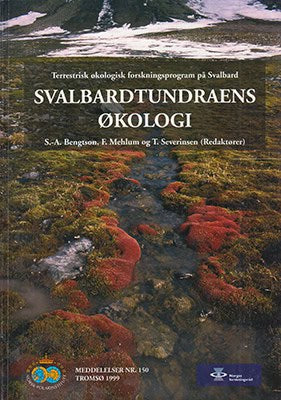 Bengtson, Sven-Axel (1944–2019) ; Mehlum, Fridtjof ; Severinsen, Torbjørn : Svalbardtundraens økologi. Terrestrisk økologisk forskningsprogram på Svalbard