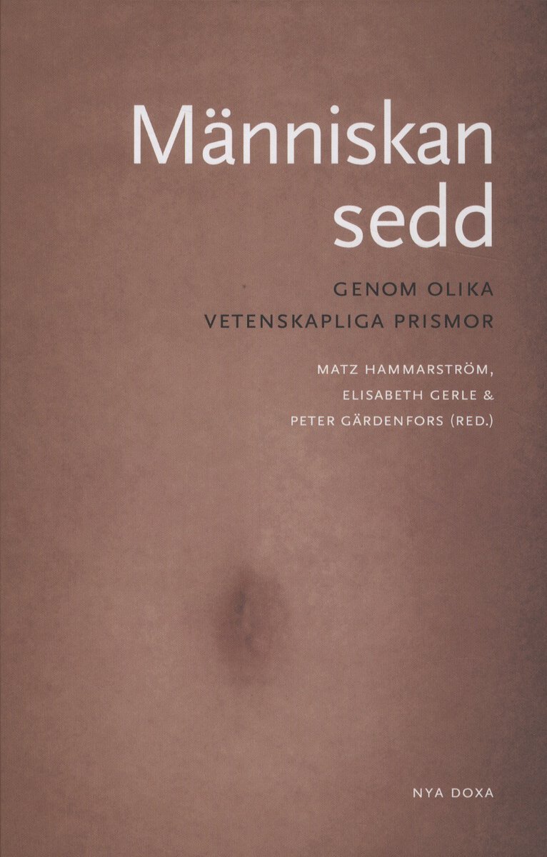 Bengtsson, Bengt Olle ; Bråkenhielm, Carl Reinhold ; Forsman, Birgitta ; Gerle, Elisabeth ; Gärdenfors, Peter ; Hammarström, Matz ; Gornborg, Alf ; Jackelén, Antje ; Stenmark, Mikael ; Stenqvist, Catharina ; Uddenberg, Nils ; Zeiler, Kristin : Människan sedd