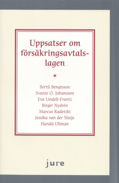 Bengtsson, Bertil ; Johansson, Svante O. ; Lindell-Frantz, Eva ; Nydrén, Birger ; Ullman, Harald ; Sluijs, Jessika van der ; Radetzki, Marcus : Uppsatser om försäkringsavtalslagen