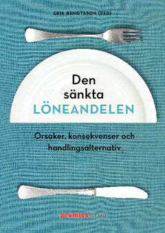 Bengtsson, Erik ; Lindberg, Ingemar ; Spånt, Roland ; Ryner, Magnus ; Stockhammer, Engelbert : Den sänkta löneandelen