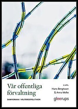 Bengtsson, Hans ; Melke, Anna : Vår offentliga förvaltning