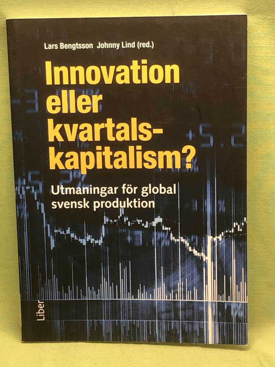 Bengtsson, Lars ; Lind, Johnny : Innovation eller kvartalskapitalism?