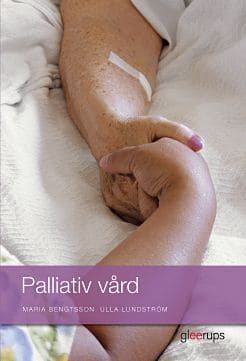 Bengtsson, Maria ; Lundström, Ulla : Palliativ vård, elevbok