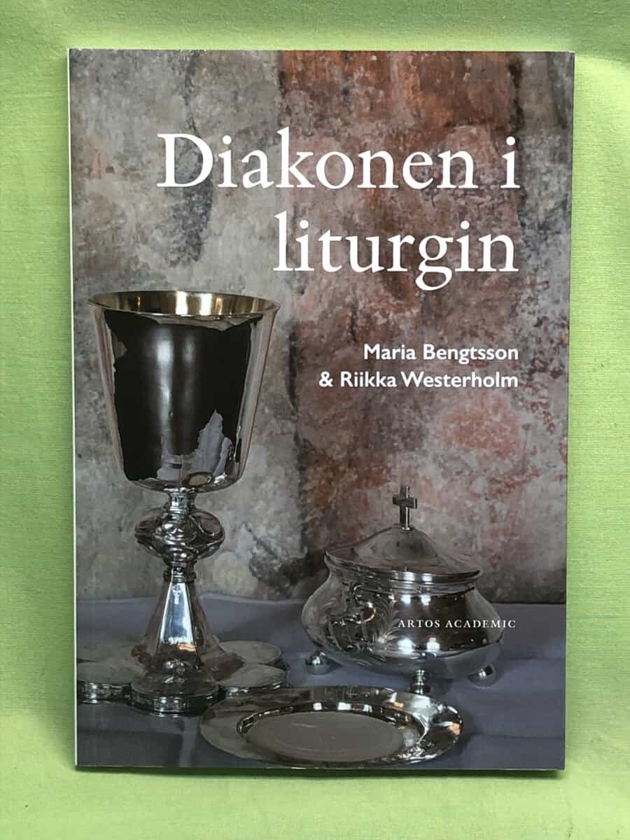 Bengtsson, Maria, Westerholm, Riika : Diakonen i liturgin