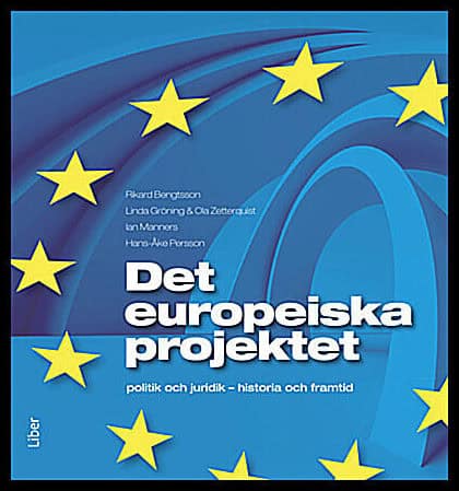 Bengtsson, Rikard; Gröning, Linda; Zetterquist, Ola; Manners, Ian; Persson, Hans-Åke : Det europeiska projektet