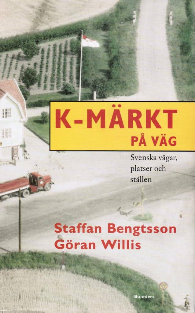 Bengtsson, Staffan ; Willis, Göran : K-märkt på väg. Svenska vägar, platser och ställen
