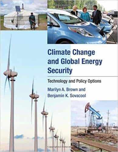 Benjamin K Sovacool Marilyn A Brown : Climate change and global energy security