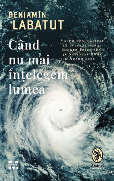 Benjamin Labatut : Cand nu mai intelegem lumea