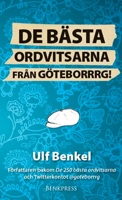 Benkel Ulf : De bästa ordvitsarna från Göteborrrg!