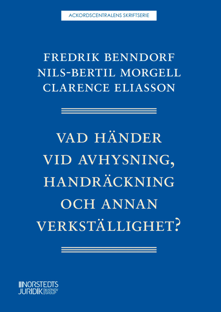 Benndorf, Fredrik ; Morgell, Nils-Bertil ; Eliasson, Clarence : Vad händer vid avhysning, handräckning och annan verkställighet?
