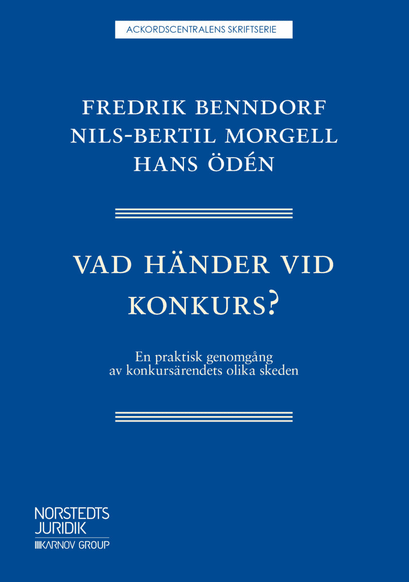 Benndorf, Fredrik ; Morgell, Nils-Bertil ; Ödén, Hans : Vad händer vid konkurs? : en praktisk genomgång av konkursärendets olika skeden
