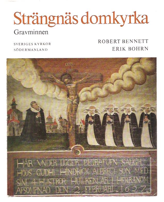 Bennett, Robert ; Bohrn, Erik. : Strängnäs domkyrka II:1 Gravminnen.