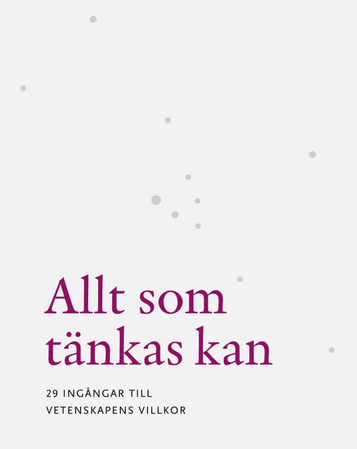 Bennich-Björkman, Li ; Björck, Henrik ; Dunér, David ; Gustafsson Reinius, Lotten ; Johannesson, Lena ; Larsson, Lisbeth ; Snickars, Pelle ; Widmalm, Sven ; Österberg, Eva : Allt som tänkas kan