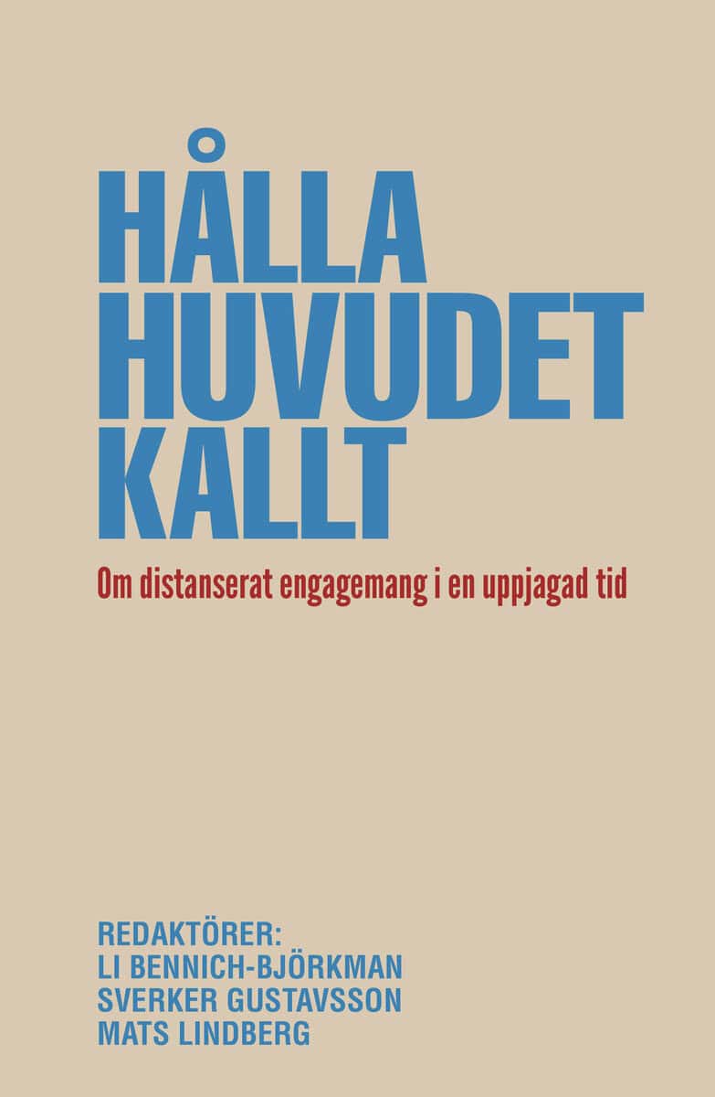 Bennich-Björkman, Li ; Gustavsson, Sverker ; Lindberg, Mats : Hålla huvudet kallt