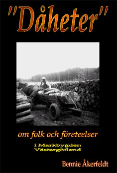 Bennie Åkerfeldt : Dåheter : om folk och företeelser i Markbygden i Västergötland