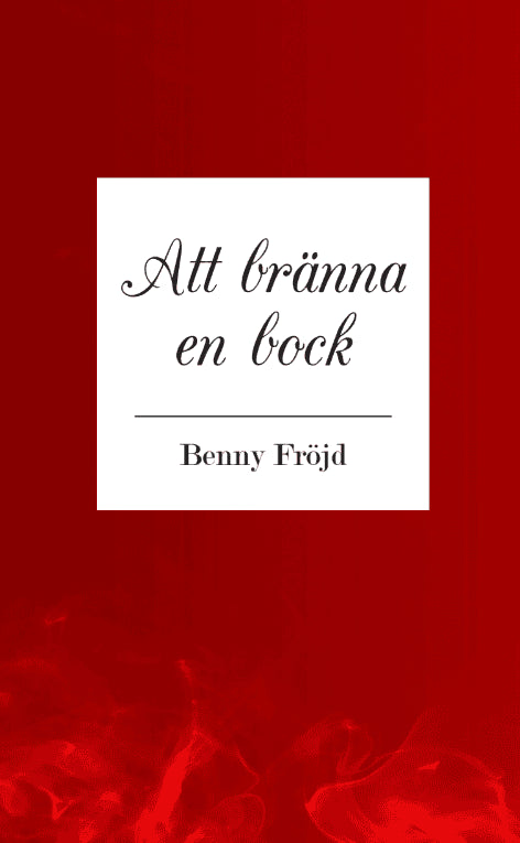 Benny Fröjd : Att bränna en bock