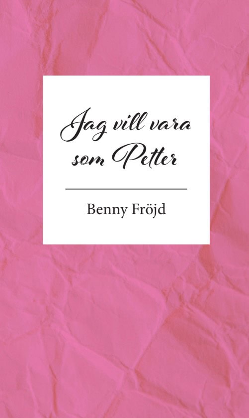 Benny Fröjd : Jag vill vara som Petter