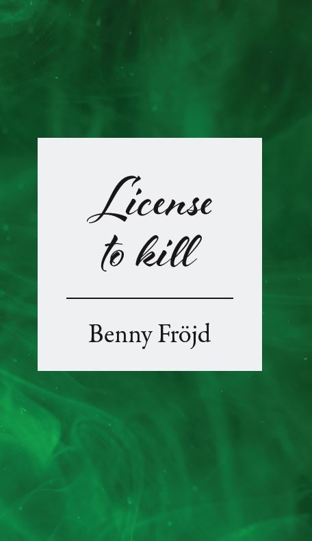 Benny Fröjd : License to kill